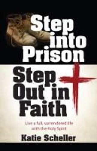 Step Into Prison, Step Out In Faith