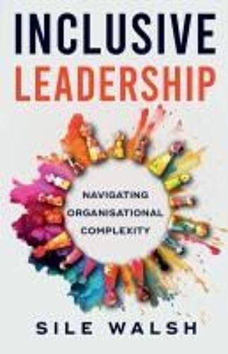 Inclusive Leadership Navigating Organisational Complexity