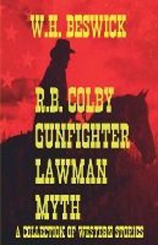 R.B. Colby Gunfighter Lawman Myth