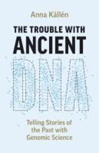 The Trouble With Ancient Dna