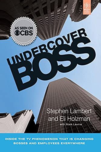 Undercover Boss: Inside The Tv Phenomenon That Is Changing Bosses And Employees Everywhere