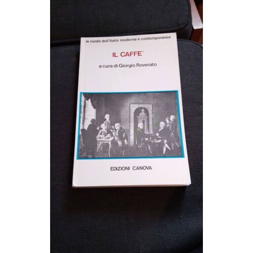 Il Caffe A Cura Di Giorgio Roverato Edizioni Canova