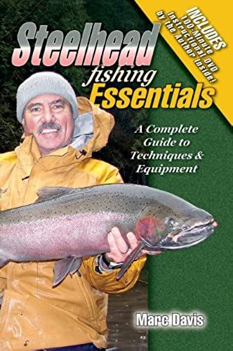 Steelhead Fishing Essentials: A Complete Guide To Techniques & Equipment [With Dvd]