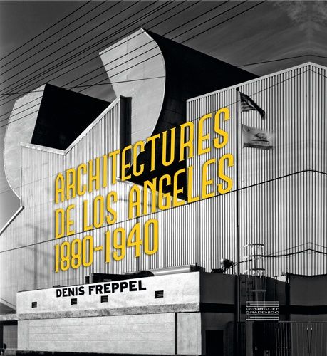 Architectures De Los Angeles - Photographies De Denis Freppel 1880-1940