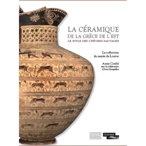 La Céramique De La Grèce De L'est - Le Style Des Chèvres Sauvages : La Collection Du Musée Du Louvre
