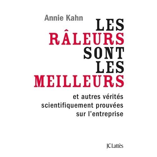 Les Râleurs Sont Les Meilleurs - Et Autres Vérités Scientifiquement Prouvées Sur L'entreprise