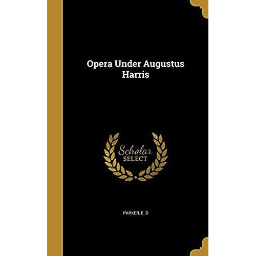 Opera Under Augustus Harris