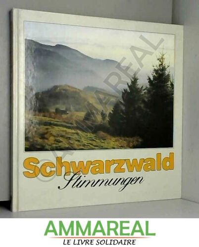 Schwarzwald Stimmungen Bilder Vom Mittleren Und Sudlichen Schwarzwald Black Forest Moods Impressions De La Foret Noire Vues Ds Parties Centle Et Mèridonale Du Massif