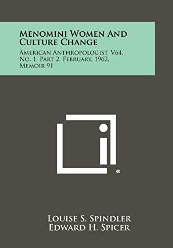 Menomini Women And Culture Change: American Anthropologist, V64, No. 1, Part 2, February, 1962, Memoir 91