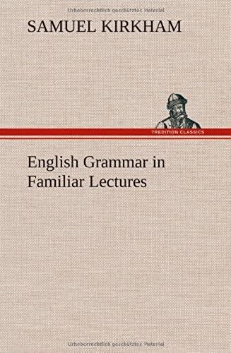 English Grammar In Familiar Lectures