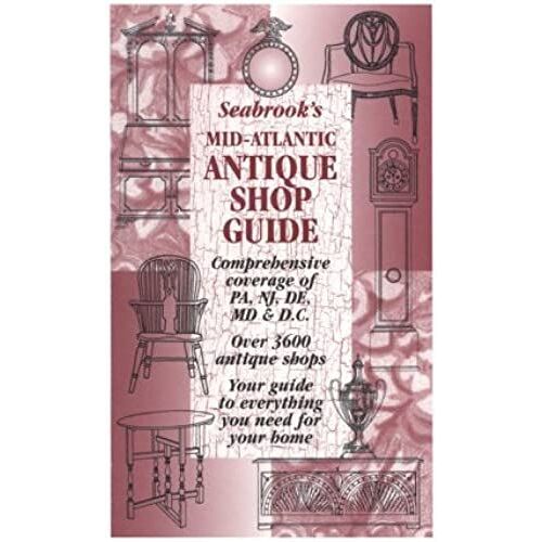 Seabrook's Mid-Atlantic Antique Shop Guide: Comprehensive Coverage Of Over 3600 Shops In Pennsylvania, New Jersey, Delaware, Maryland And Washington,