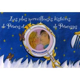 Les Plus Merveilleuses Histoires De Princes Et De Princesses - Quatre Histoires : Cendrillon - Rapunzel - La Belle Au Bois Dormant - La Princesse Qui Devint Prince