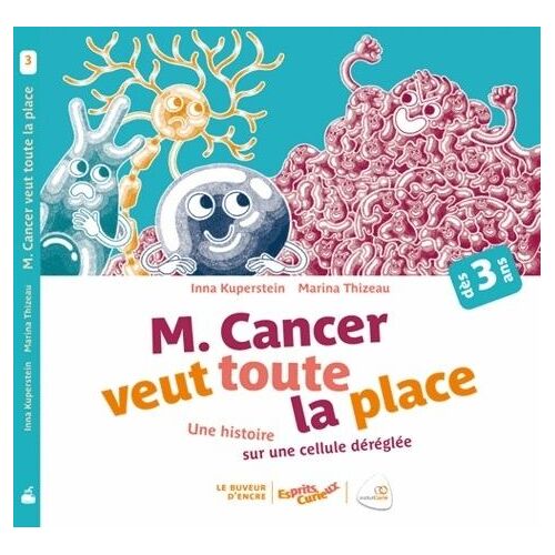 M. Cancer Veut Toute La Place - Une Histoire Sur Une Cellule Déréglée