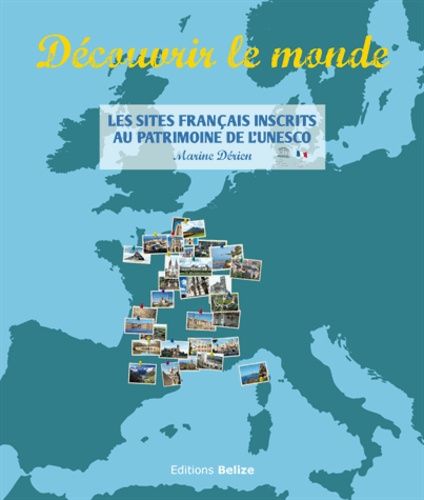 Découvrir Le Monde - Les Sites Français Inscrits Au Patrimoine Mondial De L'unesco