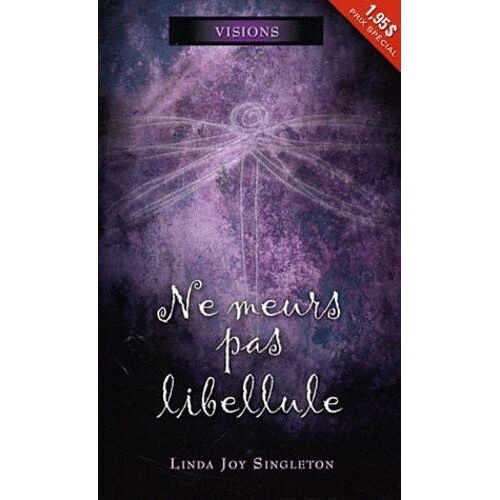 Visions Tome 1 - Ne Meurs Pas Libellule