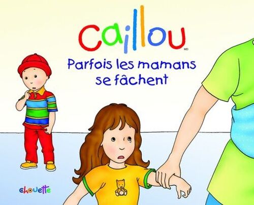 Caillou - Parfois Les Mamans Se Fâchent