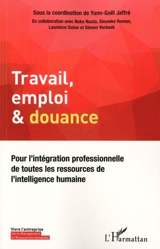 Travail, Emploi & Douance - Pour L'intégration Professionnelle De Toutes Les Ressources De L'intelligence Humaine