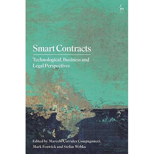 Smart Contracts: Technological, Business And Legal Perspectives