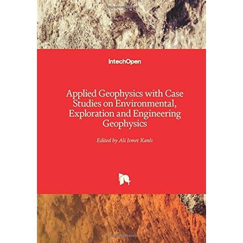 Applied Geophysics With Case Studies On Environmental, Exploration And Engineering Geophysics