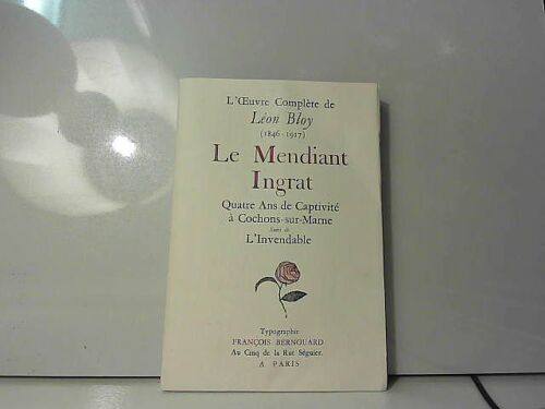 Bloy Léon : Le Mendiant Ingrat. Quatre Ans De Captivité À - Typographie Françoi