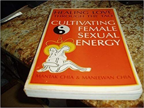 Healing Love Through The Tao: Cultivating Female Sexual Energy