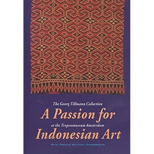 A Passion For Indonesian Art: The Georg Tillmann Collection At The Tropenmuseum Amsterdam