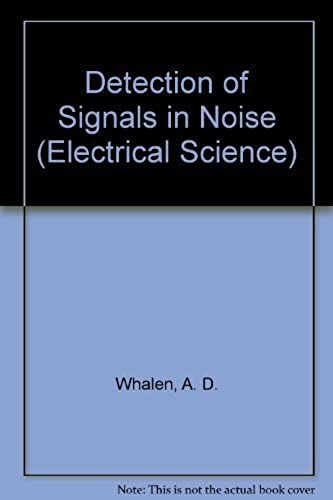 Detection Of Signals In Noise (Electrical Science)