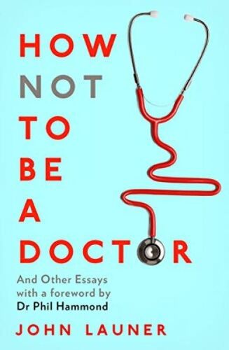 How Not To Be A Doctor