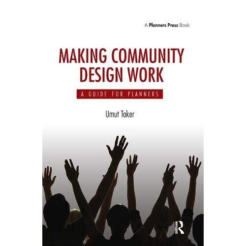 Making Community Design Work: A Guide For Planners