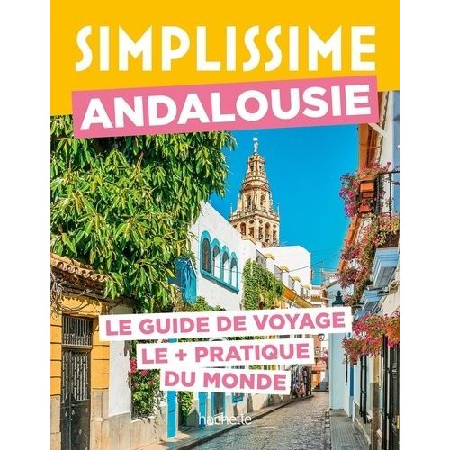 Andalousie - Le Guide De Voyage Le + Pratique Du Monde