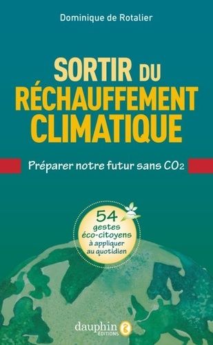 Sortir Du Réchauffement Climatique - Préparer Notre Futur Sans Co2