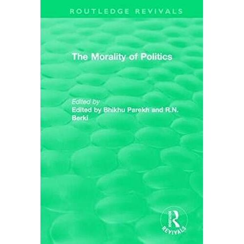 Routledge Revivals: The Morality Of Politics (1972)
