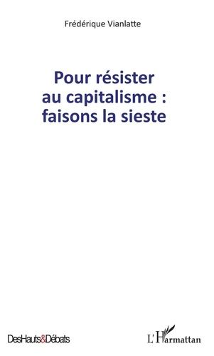 Pour Résister Au Capitalisme : Faisons La Sieste