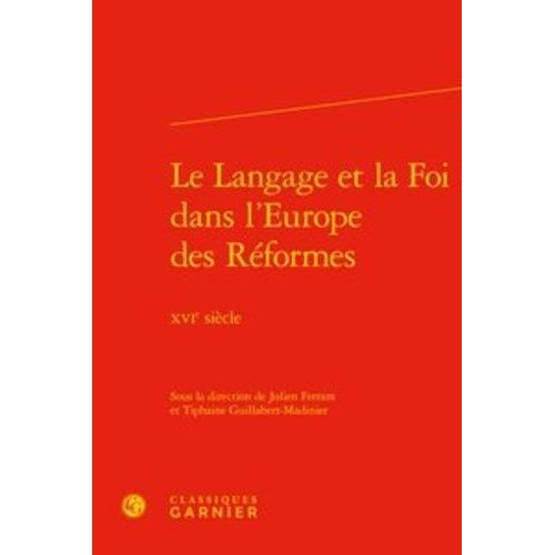 Le Langage Et La Foi Dans L'europe Des Réformes - Xvie Siècle