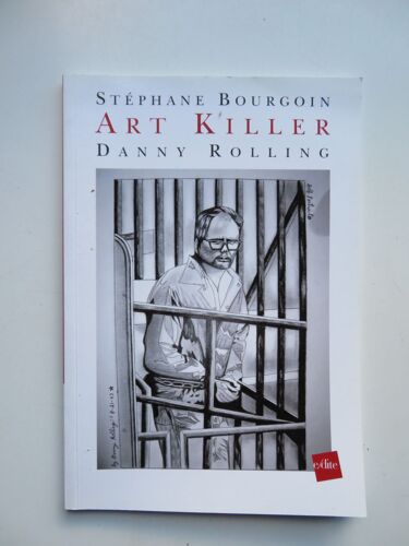 Art Killer " 49 Peintures Et Dessins De Danny Rolling " / Stéphane Bourgoin / Éditions E/Dite