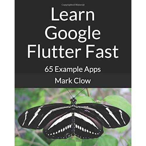 Learn Google Flutter Fast: 65 Example Apps