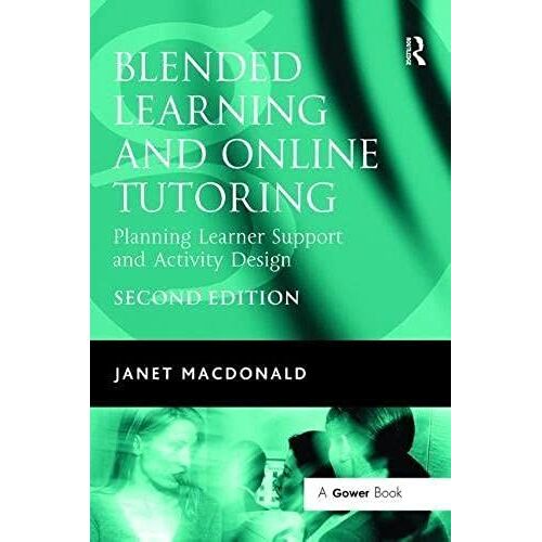 Blended Learning And Online Tutoring: Planning Learner Support And Activity Design