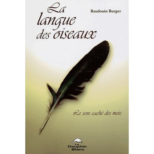 La Langue Des Oiseaux - Le Sens Caché Des Mots