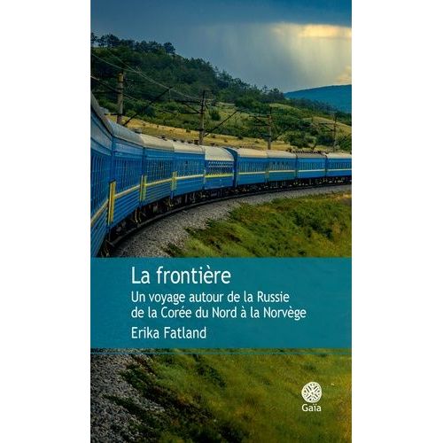 La Frontière - Un Voyage Autour De La Russie, De La Corée Du Nord À La Norvège