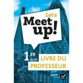 Let's Meet Up! 1re B1-B2 - Livre Du Professeur