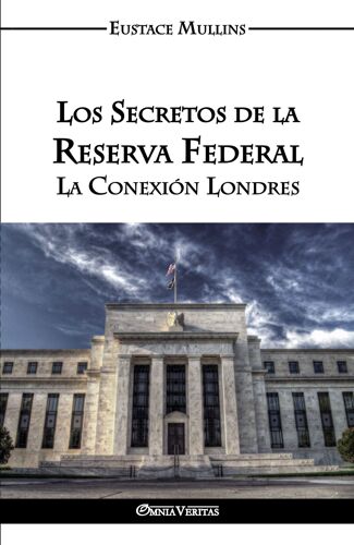 Los Secretos De La Reserva Federal: La Conexión Londres