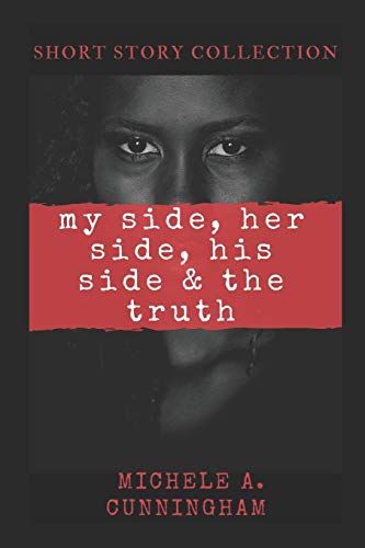 My Side, Her Side, His Side & The Truth