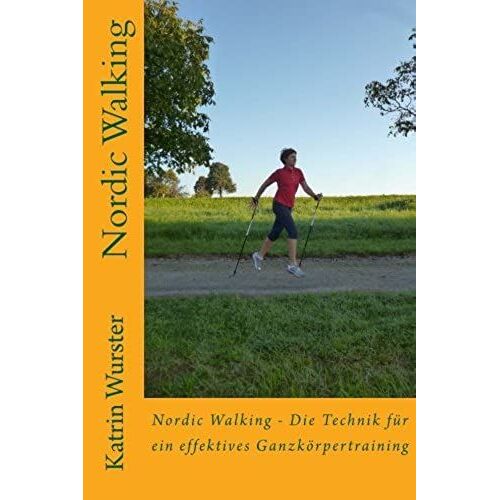 Nordic Walking - Die Technik Für Ein Effektives Ganzkörpertraining