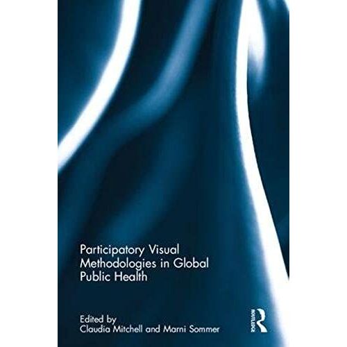 Participatory Visual Methodologies In Global Public Health