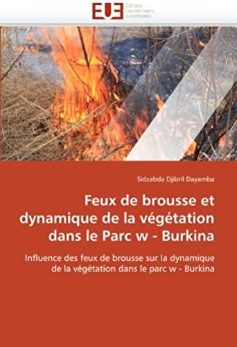 Feux De Brousse Et Dynamique De La Végétation Dans Le Parc W - Burkina