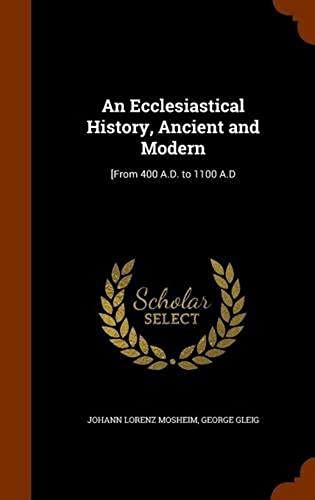 An Ecclesiastical History, Ancient And Modern