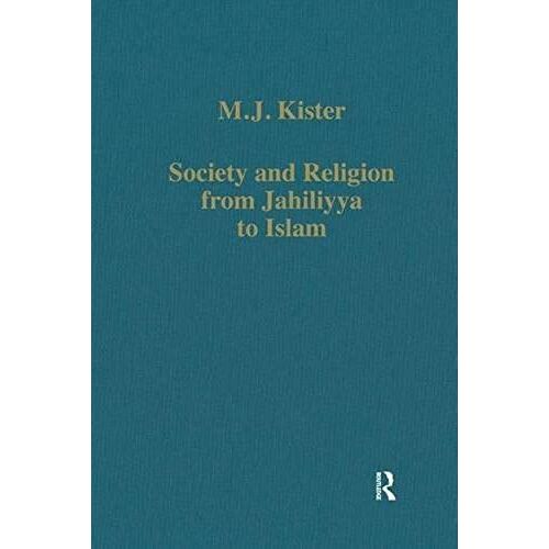 Society And Religion From Jahiliyya To Islam (Variorum Collected Studies)