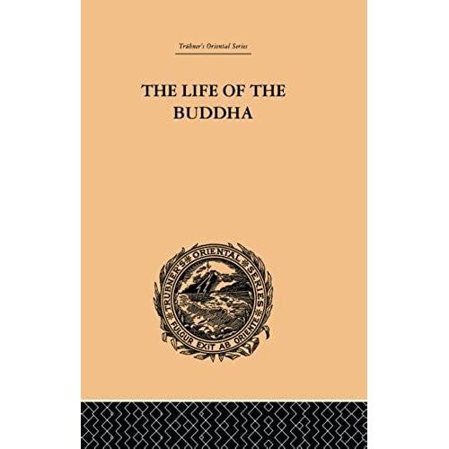 The Life Of The Buddha And The Early History Of His Order