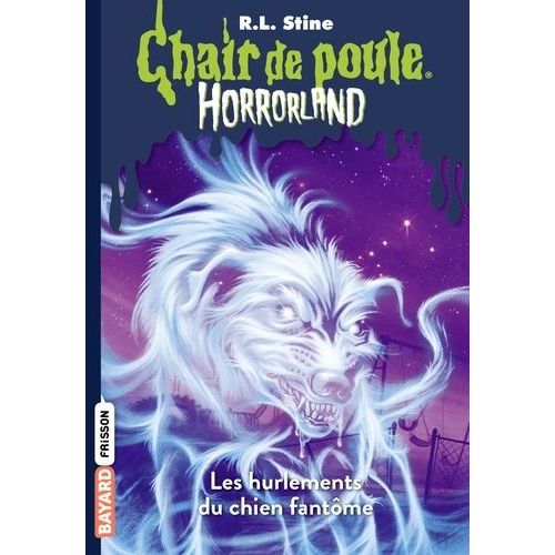 Chair De Poule - Horrorland - Tome 13 - Les Hurlements Du Chien Fantôme