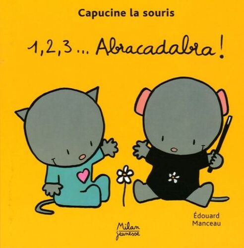 Capucine La Souris - 1, 2, 3... Abracadabra !
